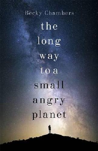 Okładka książki The long way to a small, angry planet / Becky Chambers