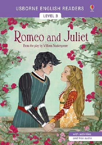 Okładka książki Romeo and Juliet / from the play by William Shakespeare ; retold by Mairi Mackinnon ; illustrated by Simona Bursi.