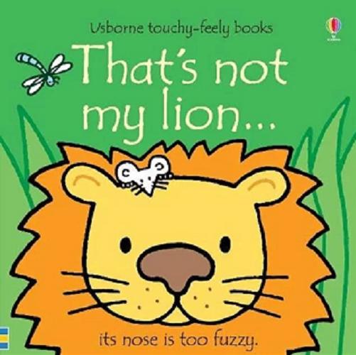 Okładka książki That`s not my lion... / [written by Fiona Watt ; illustrated by Rachel Wells].