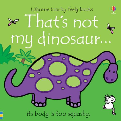 Okładka książki That`s not my dinosaur... / [written by Fiona Watt ; illustrated by Rachel Wells].