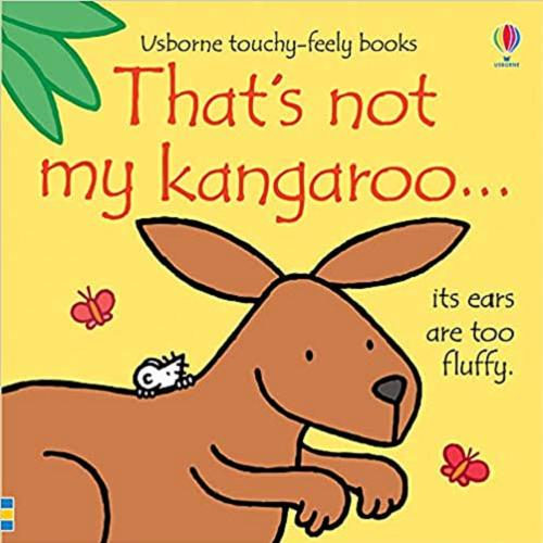 Okładka książki That`s not my kangaroo... its ears are too fluffy / written by Fiona Watt ; illustrated by Rachel Wells.