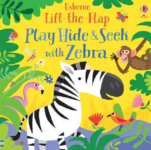 Okładka książki Play Hide and Seek with zebra / Sam Taplin, illustrated by Gareth Lucas ; designed by Ruth Russell.