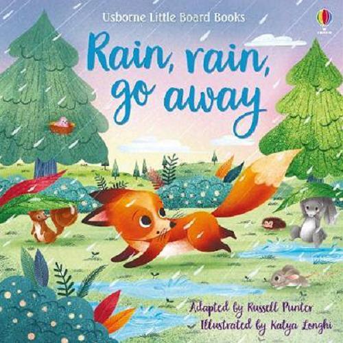 Okładka książki Rain, rain go away / adapted by Russell Punter ; illustrated by Katya Longhi.