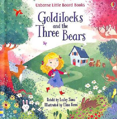 Okładka książki Goldilocks and the Three Bears / retold by Lesley Sims ; illustrated by Elisa Ferro.