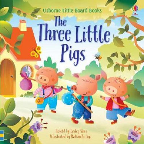 Okładka książki The Three Little Pigs / retold by Lesley Sims ; illustrated by Raffaella Ligi.