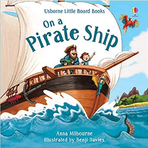 Okładka książki On a pirate ship / Anna Milbourne ; illustrated by Benji Davies.