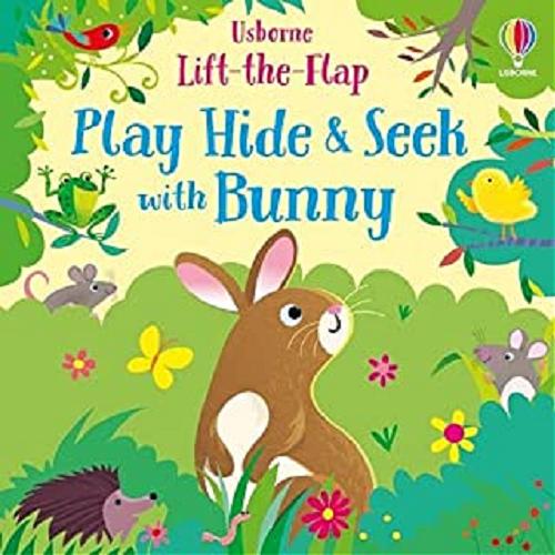 Okładka książki Play Hide & Seek with Bunny / illustrated by Gareth Lucas ; designed by Ruth Russell ; words by Sam Taplin.