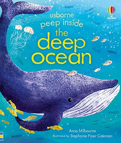 Okładka książki Peep Inside the Deep Ocean / Anna Milbourne; Illustrated by Stephanie Fizer Coleman.