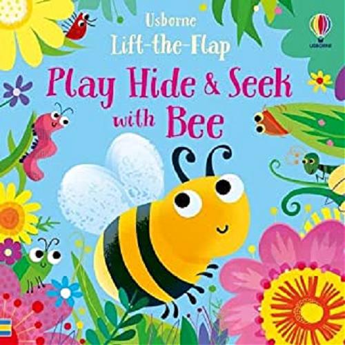 Okładka książki Play Hide & Seek with Bee / Ilustrated by Gareth Lukas.