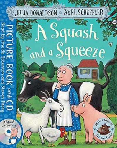 Okładka książki A squash and a squeeze / Julia Donaldson ; illustrated by Axel Scheffler.