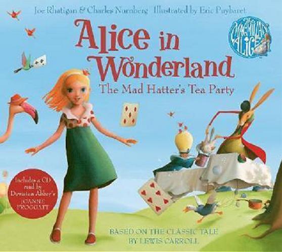 Okładka książki Alice in Wonderland : the Mad Hatter`s tea party / [based on the classic tale by Lewis Carroll] ; Joe Rhatigan & Charles Nurnberg ; illustrated by Eric Puybaret.