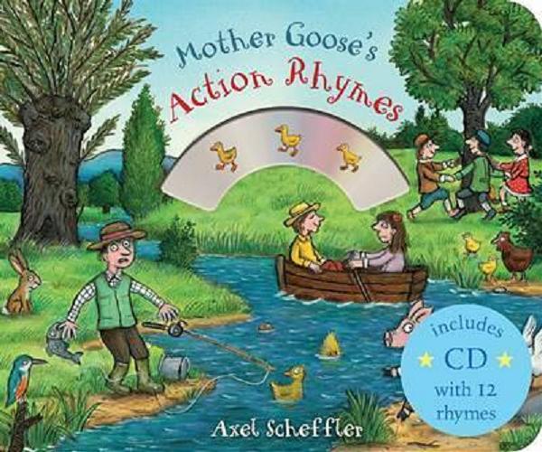 Okładka książki Mother Goose`s action rhymes / [tekst Macmillan Children`s Books ; illustrations Axel Scheffler].