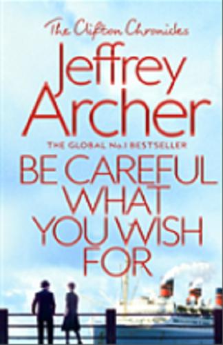 Okładka książki Be careful what you wish for / Jeffrey Archer.