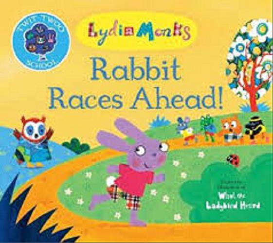 Okładka książki Rabbit Races Ahead! / Lydia Monks.