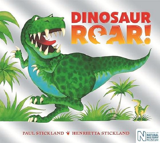 Okładka książki Dinosaur roar! / [text] Paul Stickland [illustrations] Henrietta Stickland ; in association with Natural History Museum.