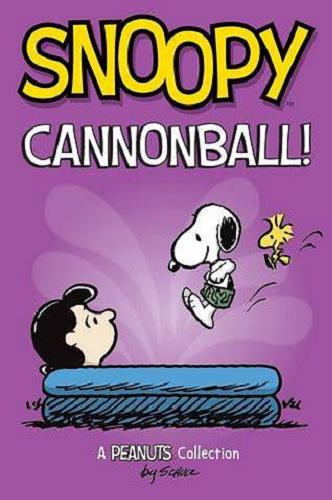 Okładka książki Snoopy : Cannonball! / Charles M Schulz.