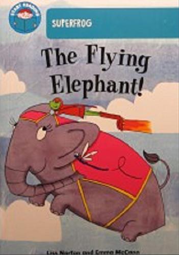 Okładka książki The Flying Elephant! / Liss Norton ; illustrated Emma McCann.