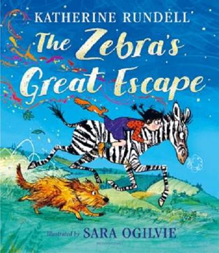Okładka  The zebra`s great escape / Katherine Rundell ; illustrated by Sara Ogilvie.