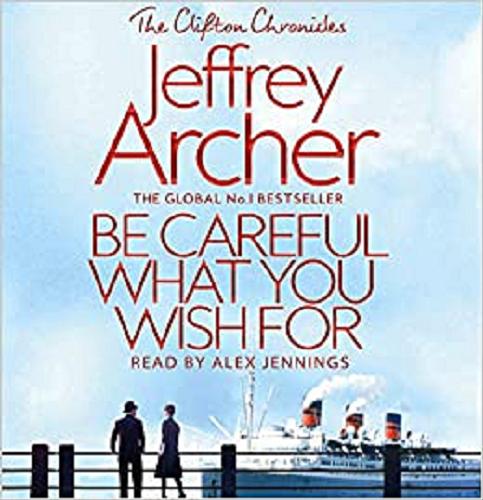 Okładka książki Be Careful What You Wish For [Dokument dźwiękowy] / Jeffrey Archer.