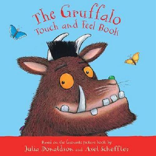 Okładka książki The Gruffalo touch and feel book / Julia Donaldson ; illustrated by Axel Scheffler.