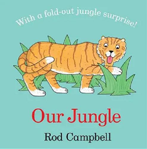 Okładka książki Our jungle / Rod Campbell.