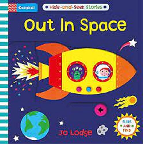 Okładka książki Out In Space / illustrations by Jo Lodge ; text Macmillan Publishers International.