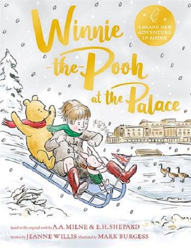 Okładka książki Winnie the Poh at the palace / based on the orginal work by A.A. Milne & E.H. Shepard ; written by Jeanne Willis ; illustrated by Karm Burgess.