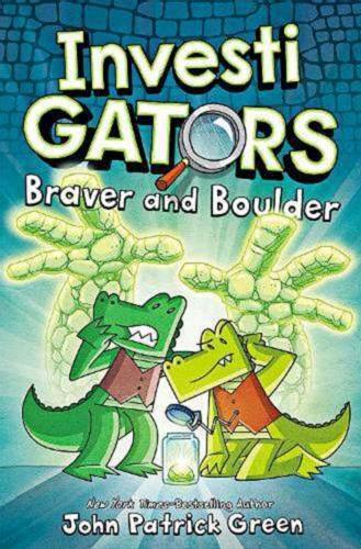 Okładka  InvestiGators Braver and Boulder / written and illustrated by John Patrick Green with Colour by Wes Dzioba .