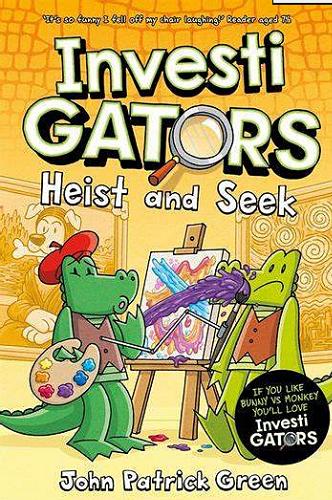 Okładka książki Investi Gators : heist and seek / written and illustrated by John Patrick Green with Colour by Aaron Polk .