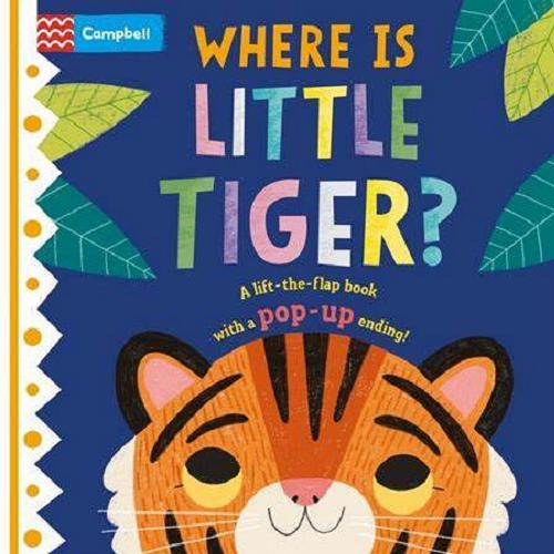 Okładka książki Where is little tiger? / illustrated by Jean Claude ; Macmillan Publishers International Limited.