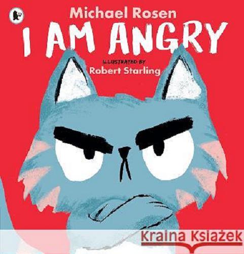 Okładka książki I am angry / Michael Rosen ; illustrated by Robert Starling.