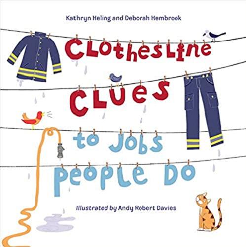Okładka książki Clothesline clues to jobs peope do / Kathryn Heling and Deborah Hembrook ; illustrated by Andy Robert Davies.