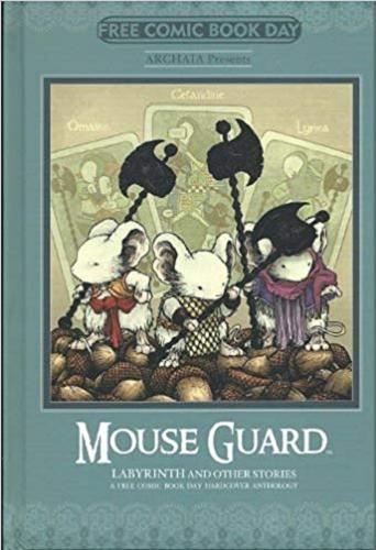 Okładka książki Mouse Guard : Labyrinth and other stories : a Free Comic Book Day hardcover anthology