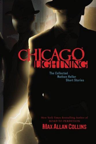 Okładka książki Chicago Lightning: The Collected Nathan Heller Short Stories / Max Allan Collins