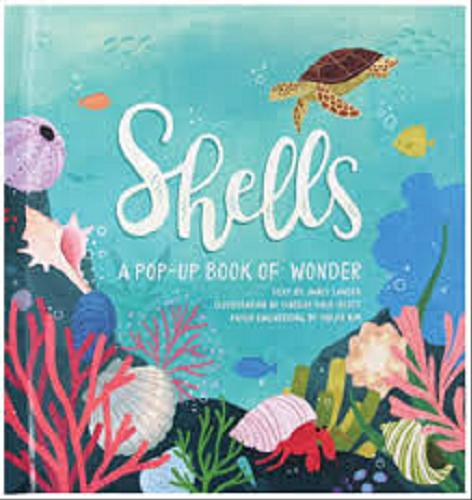 Okładka książki Shells / Janet Lawler, illustration by Lindsay Dale- Scott, paper engineering by Yoojin Kim.