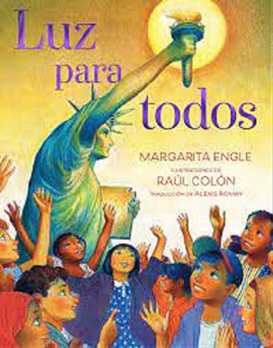 Okładka książki Luz para todos / Margarita Engle ; ilustraciones de Raúl Colón ; traducción de Alexis Romay.
