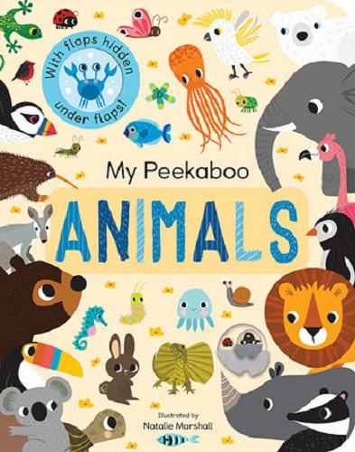 Okładka książki My Peekaboo Animals / text by Nicola Edwards, illustrated by Natalie Marshall.