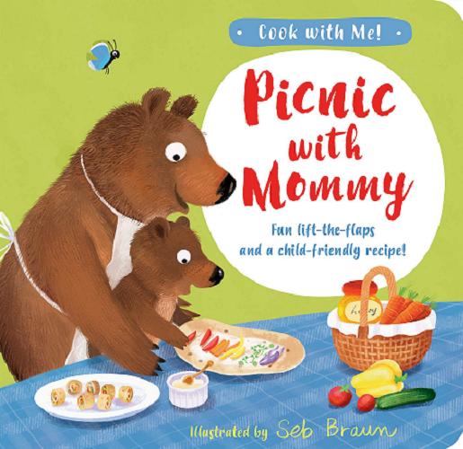 Okładka książki Picnic with mommy : fun lift-the-flaps and a child-friendly recipe! / [text by Kathryn Smith ; illustrations by Seb Braun].