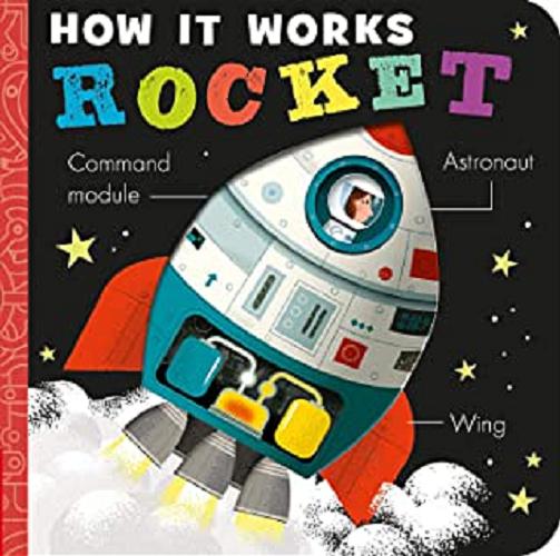 Okładka książki How it works : rocket / [by Amelia Hepworth ; illustrated by David Semple].