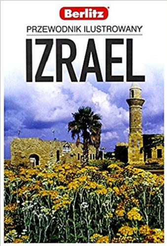 Okładka książki Izrael : przewodnik ilustrowany / [editorial director: Brian Bell ; tłumaczenie z języka angielskiego: Arkadiusz Belczyk].
