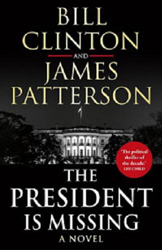 Okładka książki The President is missing / Bill Clinton, James Patterson.