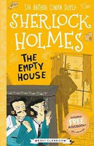 Okładka książki The empty house [ang.] / [oryginał] sir Arthur Conan Doyle ; [adapted by Stephanie Baudet ; illustrations by Arianna Bellucci].