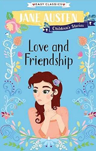 Okładka książki Love and friendship / [based on the original story from Jane Austin] ; [adapted by Kellie Jones].