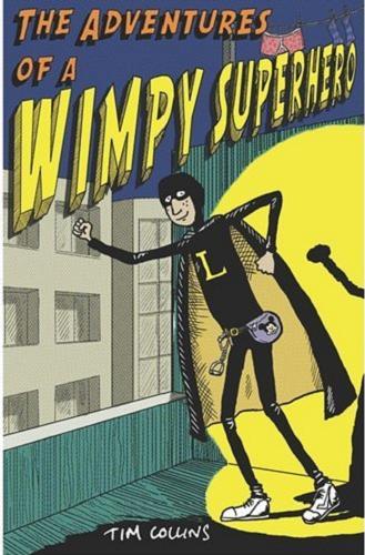 Okładka książki The Adventures of a Wimpy Superhero / Tim Collins ; Illustrations by Andrew Pinder.
