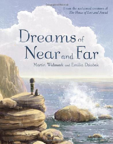 Okładka książki Dreams of near and far / [tekst] Martin Widmark and [illustrations] Emilia Dziubak ; [translated by Polly Lawson].
