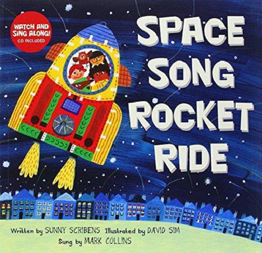 Okładka książki Space song rocket ride / written by Sunny Scribens ; illustrated by David Sim ; sung by Mark Collins.