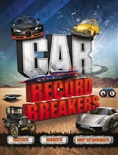 Okładka książki Car record breakers : fastest! biggest! most extravagant! Paul Virr.