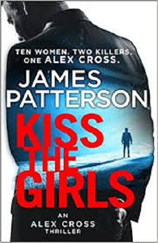 Okładka książki Kiss the girls / James Patterson.