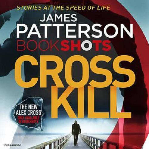 Okładka książki Cross Kill / James Patterson.