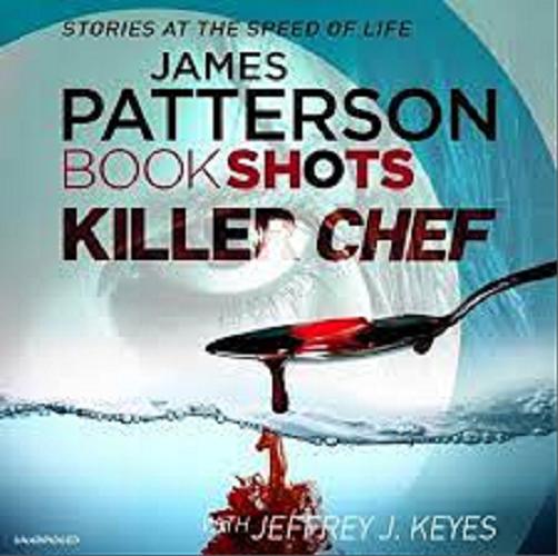 Okładka książki Killer Chef / James Patterson, Jeffrey J. Keyes.